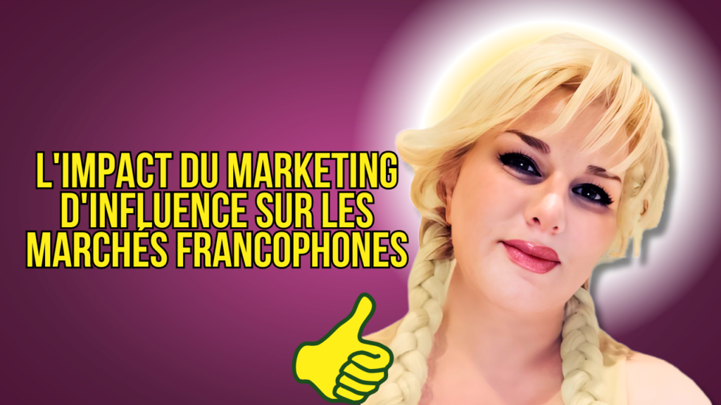 L'impact du marketing d'influence sur les marchés francophones