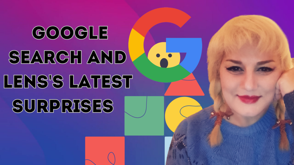 Google Search and Lens's Latest Surprises